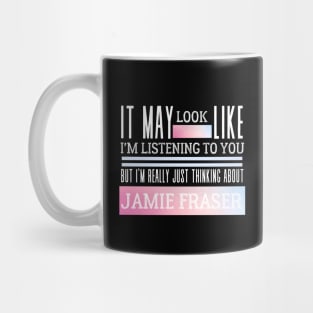 I'm Thinking About Jamie Fraser Funny Scottish Mug